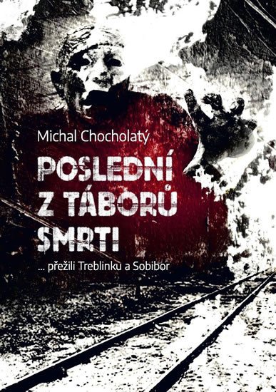 POSLEDNÍ Z TÁBORŮ SMRTI..PŘEŽILI TREBLINKU A SOBIBOR