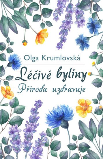 LÉČIVÉ BYLINY - PŘÍRODA UZDRAVUJE