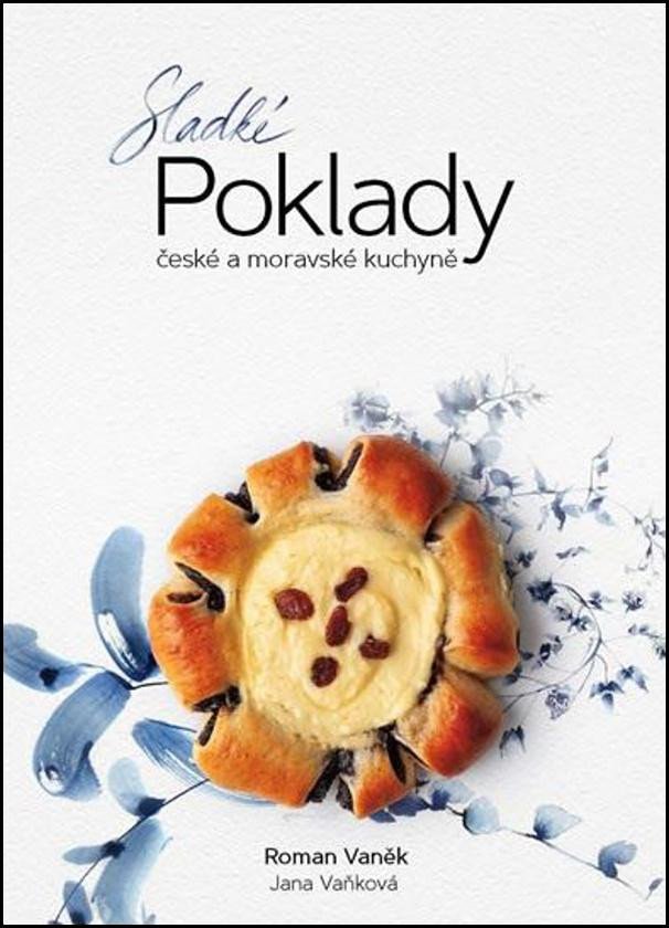 SLADKÉ POKLADY ČESKÉ A MORAVSKÉ KUCHYNĚ