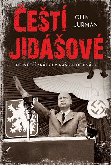 ČEŠTÍ JIDÁŠOVÉ - NEJVĚTŠÍ ZRÁDCI V NAŠICH DĚJINÁCH