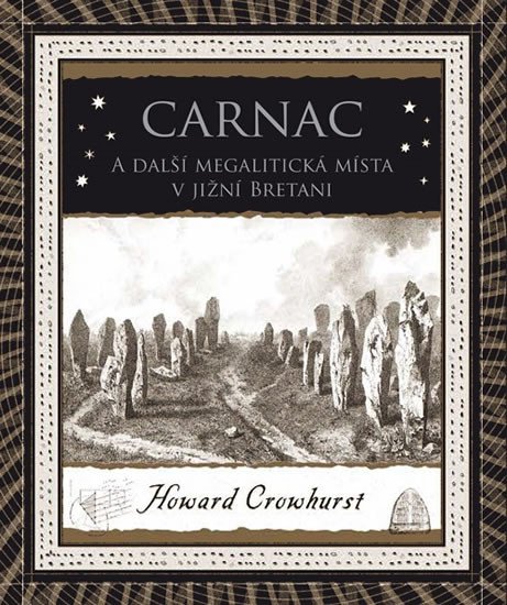 CARNAC - A DALŠÍ MEGALITICKÁ MÍSTA V JIŽNÍ BRETANI