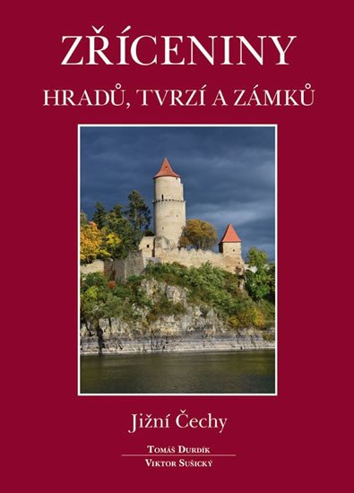 ZŘÍCENINY HRADŮ, TVRZÍ A ZÁMKŮ - JIŽNÍ ČECHY