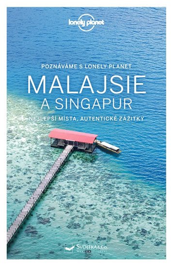 MALAJSIE A SINGAPUR POZNÁVÁME S LONELY PLANET PRŮVODCE