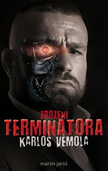 KARLOS VÉMOLA: ZROZENÍ TERMINÁTORA