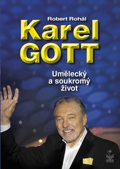 KAREL GOTT UMĚLECKÝ A SOUKROMÝ ŽIVOT