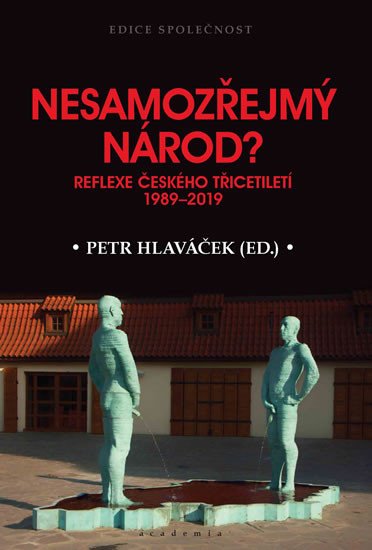 NESAMOZŘEJMÝ NÁROD? REFLEXE ČESKÉHO TŘICETILETÍ 1989-2019