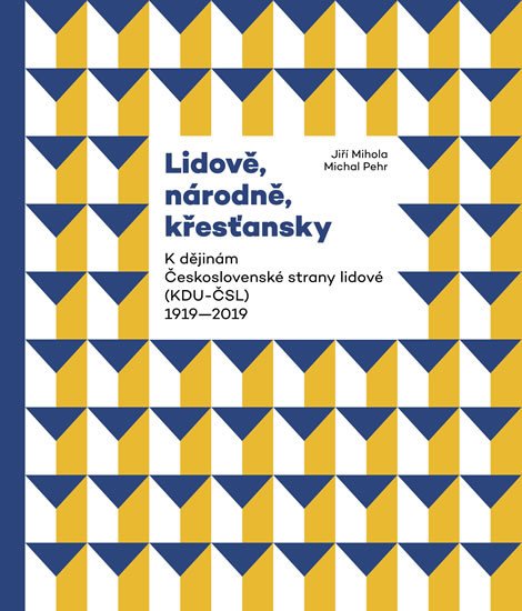 LIDOVĚ, NÁRODNĚ, KŘESŤANSKY - K DĚJINÁM ČESKOSL.STRANY LID.