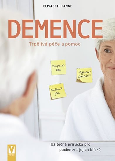 DEMENCE - TRPĚLIVÁ PÉČE A POMOC