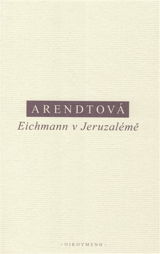 Obálka knihy EICHMANN V JERUZALÉMĚ od autora Arendtová Hannah