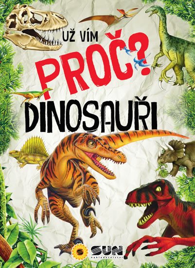 UŽ VÍM PROČ?-DINOSAUŘI