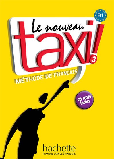 LE NOUVEAU TAXI! 3 MÉTHODE DE FRANCAIS + CD-ROM