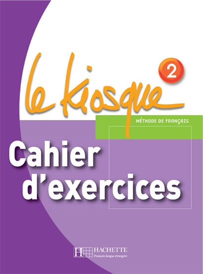 LE KIOSQUE 2 CAHIER D’EXERCICES