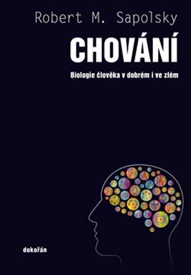 CHOVÁNÍ BIOLOGIE ČLOVĚKA V DOBRÉM I VE ZLÉM