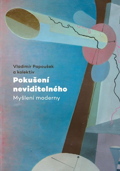 POKUŠENÍ NEVIDITELNÉHO - MYŠLENÍ MODERNY