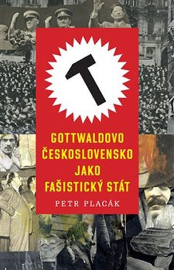 GOTTWALDOVO ČESKOSLOVENSKO JAKO FAŠISTICKÝ STÁT