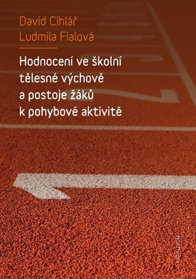 HODNOCENÍ VE ŠKOLNÍ TĚLESNÉ VÝCHOVĚ A POSTOJE ŽÁKŮ K POHYBU