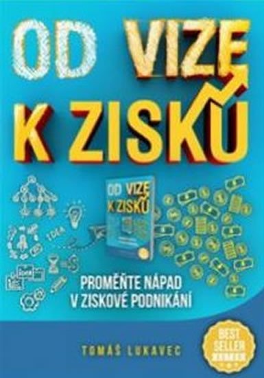 OD VIZE K ZISKU: PROMĚŇTE NÁPAD V ZISKOVÉ PODNIKÁNÍ