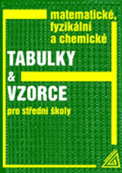 TABULKY A VZORCE PRO SŠ MATEMATICKÉ,FYZIKÁLNÍ A CHEMICKÉ