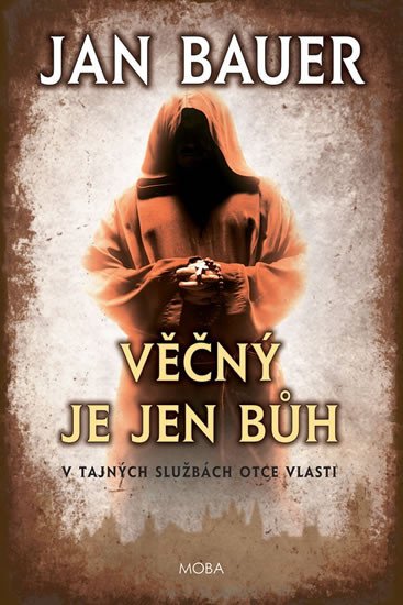 VĚČNÝ JE JEN BŮH (V TAJNÝCH SLUŽBÁCH OTCE VLASTI)