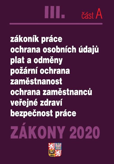 ZÁKONY 2020 III.A ZÁKONÍK PRÁCE, BOZP, PO, ZAMĚSTNANOST