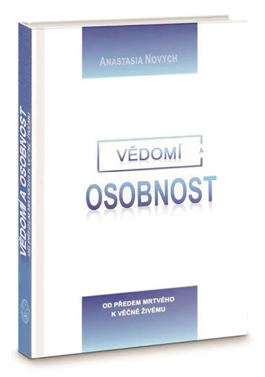 VĚDOMÍ A OSOBNOST - OD PŘEDEM MRTVÉHO K VĚČNĚ ŽIVÉMU