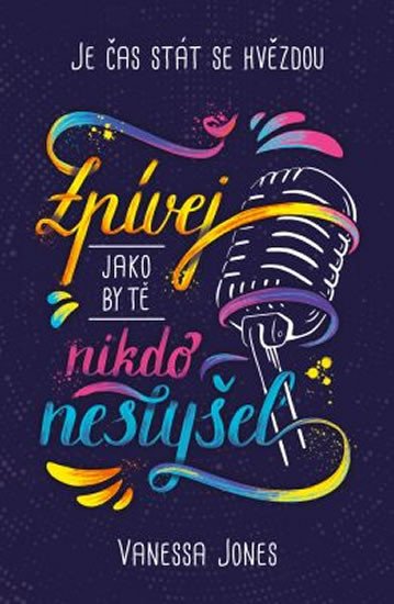 ZPÍVEJ, JAKO BY TĚ NIKDO NESLYŠEL