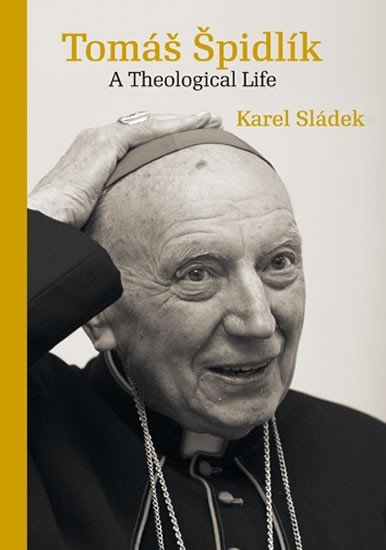 TOMÁŠ ŠPIDLÍK. A THEOLOGICAL LIFE [ANGL.]