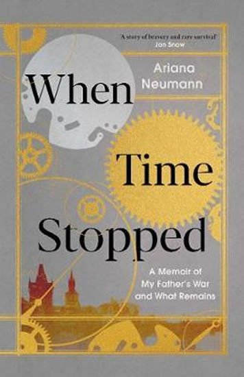 WHEN TIME STOPPED : A MEMOIR OF MY FATHER'S