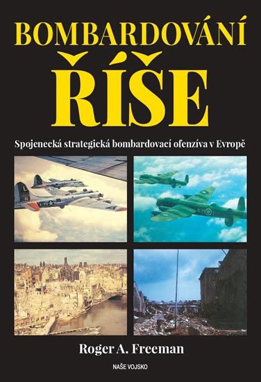 BOMBARDOVÁNÍ ŘÍŠE - SPOJENECKÁ STRATEGICKÁ BOMBARDOV. OFENZ.