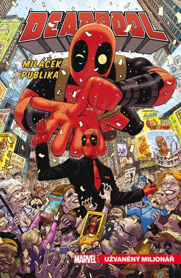 DEADPOOL, MILÁČEK PUBLIKA 1 - UŽVANĚNÝ MILIONÁŘ