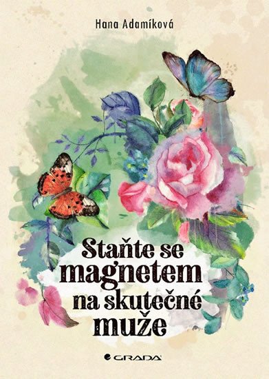 STAŇTE SE MAGNETEM NA SKUTEČNÉ MUŽE