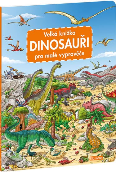 VELKÁ KNÍŽKA DINOSAUŘI PRO MALÉ VYPRAVĚČE