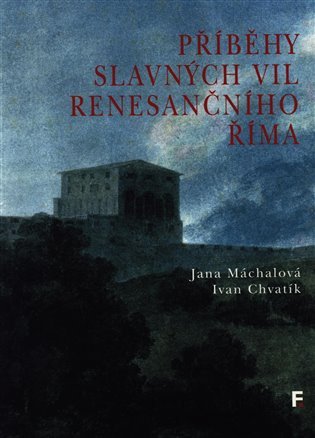 PŘÍBĚHY SLAVNÝCH VIL RENESANČNÍHO ŘÍMA