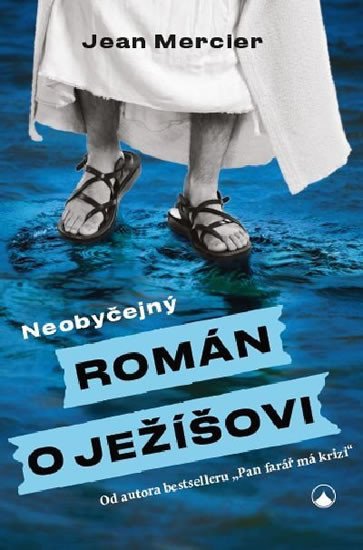 NEOBYČEJNÝ ROMÁN O JEŽÍŠOVI