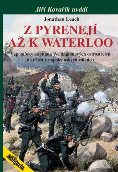 Z PYRENEJÍ AŽ K WATERLOO - VZPOMÍNKY KAPITÁNA WELLINGT.OSTR.