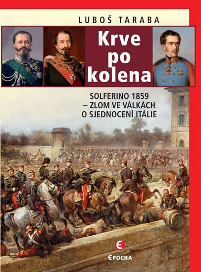 KRVE PO KOLENA - SOLFERINO 1859