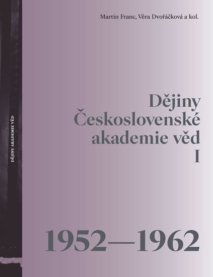 DĚJINY ČESKOSLOVENSKÉ AKADEMIE VĚD I 1952-1962