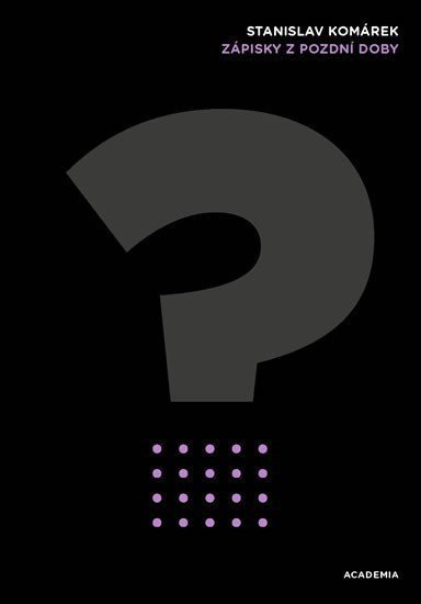 Obálka knihy ZÁPISKY Z POZDNÍ DOBY od autora Komárek Stanislav