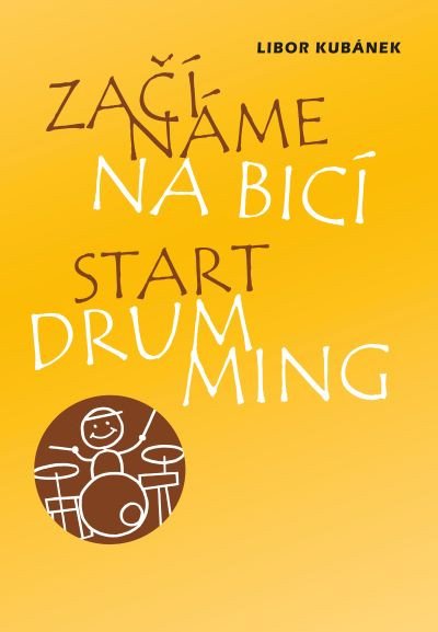 Obálka knihy ZAČÍNÁME NA BICÍ od autora Kubánek Libor