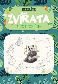 Obálka knihy KRESLÍME ZVÍŘATA V 10 KROCÍCH od autora Kilgour Heather