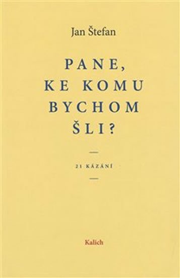 PANE, KE KOMU BYCHOM ŠLI?