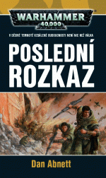 Obálka knihy POSLEDNÍ ROZKAZ (WARHAMMER 40.000) od autora Abnett Dan