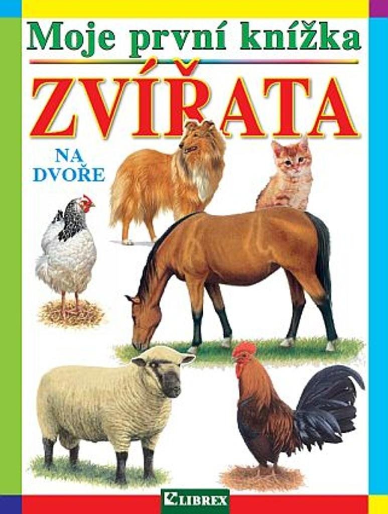 ZVÍŘATA NA DVOŘE - MOJE PRVNÍ KNÍŽKA