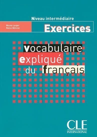 VOCABULAIRE EXPLIQUÉ DU FRANCAIS NIVEAU INTERMÉDIAIRE EXERCI