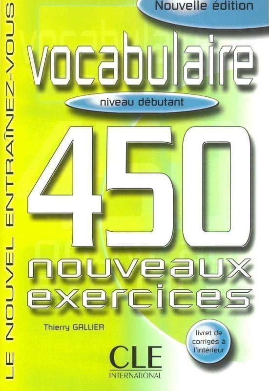 VOCABULAIRE 450 NOUVEAUX EXERCICES NIVEAU DÉBUTANT LIVRE