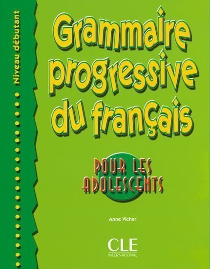 GRAMMAIRE PROGRESSIVE DU FRANCAIS POUR LES ADOLESCENTS