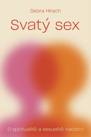 SVATÝ SEX O SPIRITUALITĚ A SEXUALITĚ