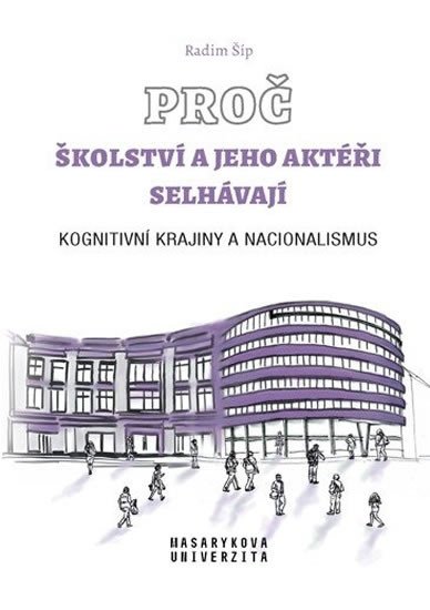 PROČ ŠKOLSTVÍ A JEHO AKTÉŘI SELHÁVAJÍ