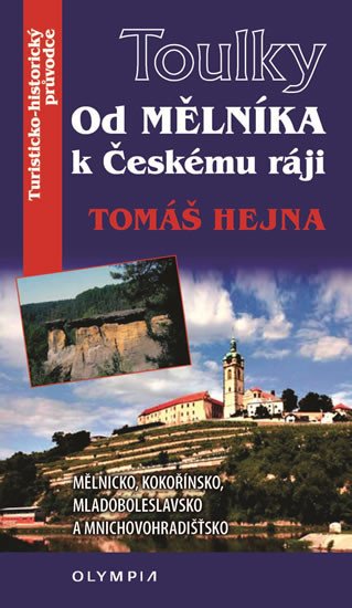 TOULKY OD MĚLNÍKA K ČESKÉMU RÁJI