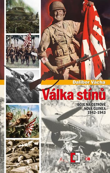 VÁLKA STÍNU. BOJ NA OSTROVĚ NOVÁ GUINEA 1942-1943